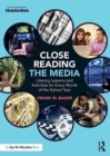 Close Reading the Media : Literacy Lessons and Activities for Every Month of the School Year - Book