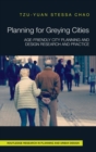 Planning for Greying Cities : Age-Friendly City Planning and Design Research and Practice - Book