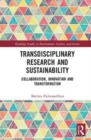 Transdisciplinary Research and Sustainability : Collaboration, Innovation and Transformation - Book