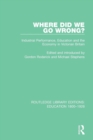 Where Did We Go Wrong? : Industrial Performance, Education and the Economy in Victorian Britain - Book