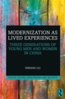 Modernization as Lived Experiences : Three Generations of Young Men and Women in China - Book