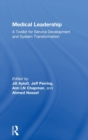 Medical Leadership : A Toolkit for Service Development and System Transformation - Book