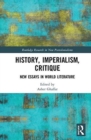 History, Imperialism, Critique : New Essays in World Literature - Book