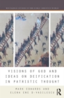 Visions of God and Ideas on Deification in Patristic Thought - Book