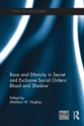 Race and Ethnicity in Secret and Exclusive Social Orders : Blood and Shadow - Book