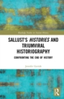 Sallust's Histories and Triumviral Historiography : Confronting the End of History - Book