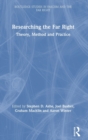 Researching the Far Right : Theory, Method and Practice - Book