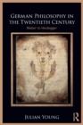 German Philosophy in the Twentieth Century : Weber to Heidegger - Book
