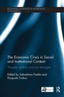 The Economic Crisis in Social and Institutional Context : Theories, Policies and Exit Strategies - Book