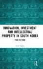 Innovation, Investment and Intellectual Property in South Korea : Park to Park - Book