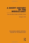 A Short History of the Middle East : From the Rise of Islam to Modern Times - Book