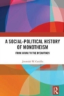 A Social-Political History of Monotheism : From Judah to the Byzantines - Book