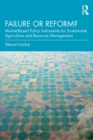 Failure or Reform? : Market-Based Policy Instruments for Sustainable Agriculture and Resource Management - Book