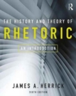 The History and Theory of Rhetoric : An Introduction - Book