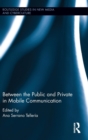 Between the Public and Private in Mobile Communication - Book