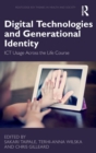 Digital Technologies and Generational Identity : ICT Usage Across the Life Course - Book