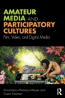 Amateur Media and Participatory Cultures : Film, Video, and Digital Media - Book