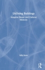 UnDoing Buildings : Adaptive Reuse and Cultural Memory - Book