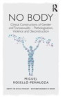 NO BODY : Clinical Constructions of Gender and Transsexuality - Pathologisation, Violence and Deconstruction - Book