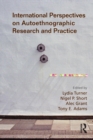 International Perspectives on Autoethnographic Research and Practice - Book
