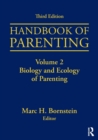 Handbook of Parenting : Volume 2: Biology and Ecology of Parenting, Third Edition - Book
