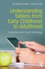 Understanding Tablets from Early Childhood to Adulthood : Encounters with Touch Technology - Book