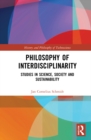Philosophy of Interdisciplinarity : Studies in Science, Society and Sustainability - Book