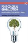 Post-Colonial Globalisation : Law, Power and Actors in the 21st Century - Book