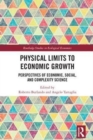 Physical Limits to Economic Growth : Perspectives of Economic, Social, and Complexity Science - Book