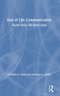 End of Life Communication : Stories from the Dead Zone - Book
