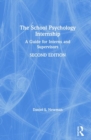 The School Psychology Internship : A Guide for Interns and Supervisors - Book