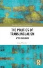 The Politics of Translingualism : After Englishes - Book