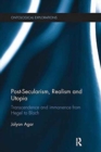 Post-Secularism, Realism and Utopia : Transcendence and Immanence from Hegel to Bloch - Book