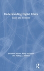 Understanding Digital Ethics : Cases and Contexts - Book