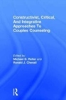 Constructivist, Critical, And Integrative Approaches To Couples Counseling - Book