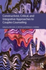 Constructivist, Critical, And Integrative Approaches To Couples Counseling - Book