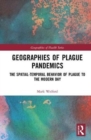 Geographies of Plague Pandemics : The Spatial-Temporal Behavior of Plague to the Modern Day - Book