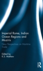 Imperial Rome, Indian Ocean Regions and Muziris : New Perspectives on Maritime Trade - Book