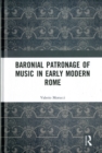 Baronial Patronage of Music in Early Modern Rome - Book