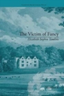 The Victim of Fancy : by Elizabeth Sophia Tomlins - Book