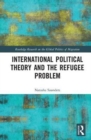 International Political Theory and the Refugee Problem - Book