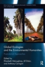 Global Ecologies and the Environmental Humanities : Postcolonial Approaches - Book
