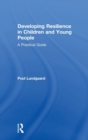 Developing Resilience in Children and Young People : A Practical Guide - Book
