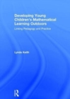 Developing Young Children’s Mathematical Learning Outdoors : Linking Pedagogy and Practice - Book