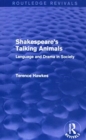 Routledge Revivals: Shakespeare's Talking Animals (1973) : Language and Drama in Society - Book