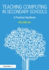 Teaching Computing in Secondary Schools : A Practical Handbook - Book
