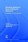Meaning Making in Early Childhood Research : Pedagogies and the Personal - Book