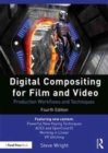 Digital Compositing for Film and Video : Production Workflows and Techniques - Book