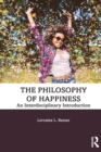 The Philosophy of Happiness : An Interdisciplinary Introduction - Book