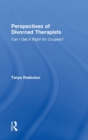 Perspectives of Divorced Therapists : Can I Get It Right for Couples? - Book